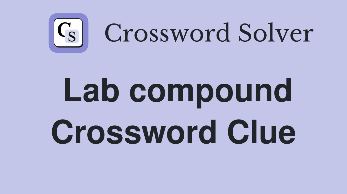 Lab compound Crossword Clue Answers Crossword Solver