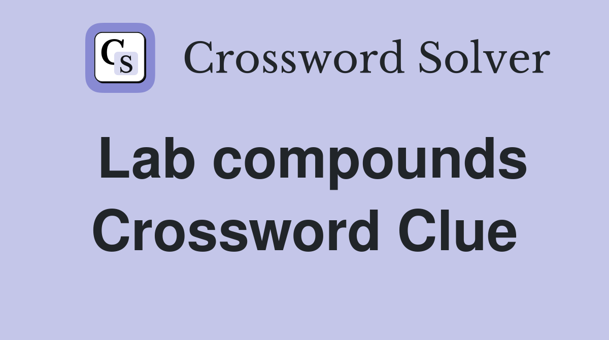 Lab compounds Crossword Clue