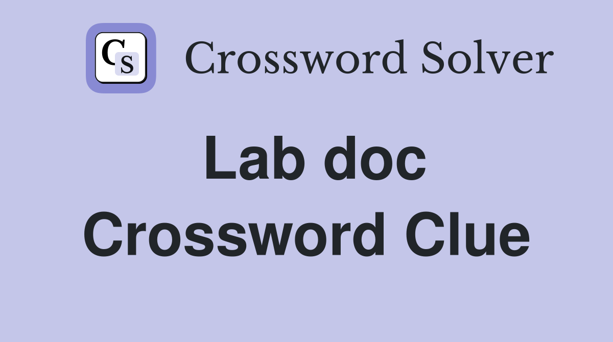 Lab doc Crossword Clue