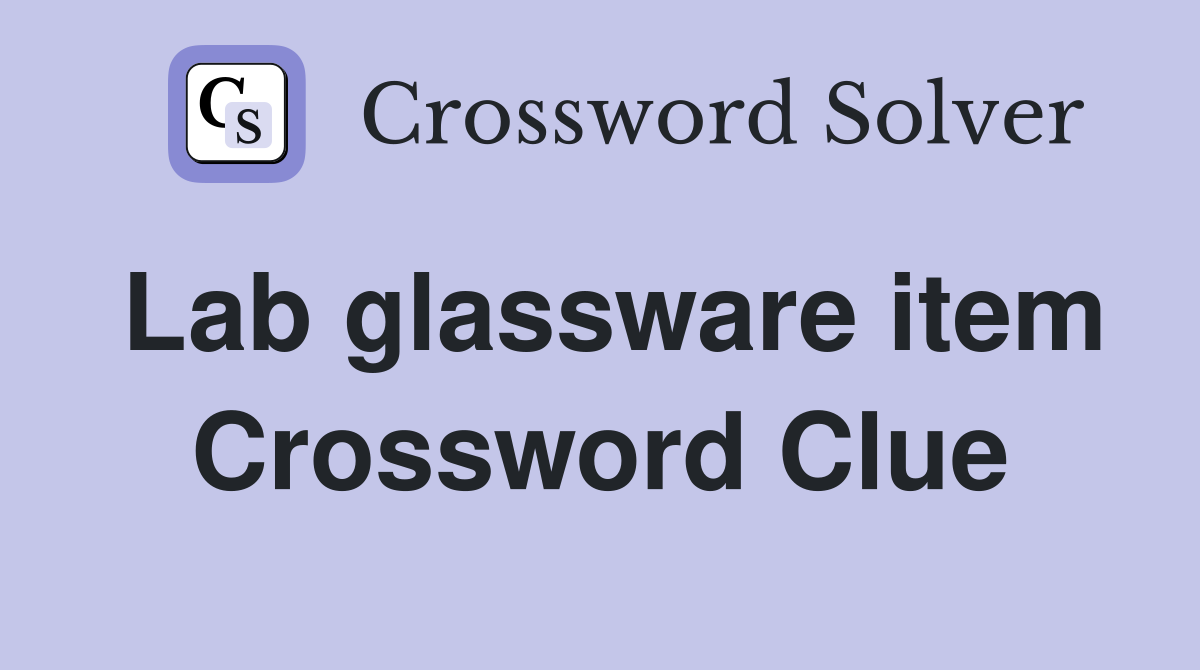 Lab glassware item Crossword Clue