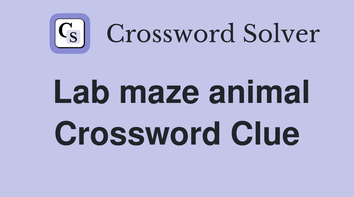 Lab maze animal Crossword Clue