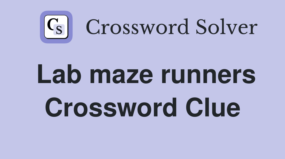 Lab maze runners Crossword Clue