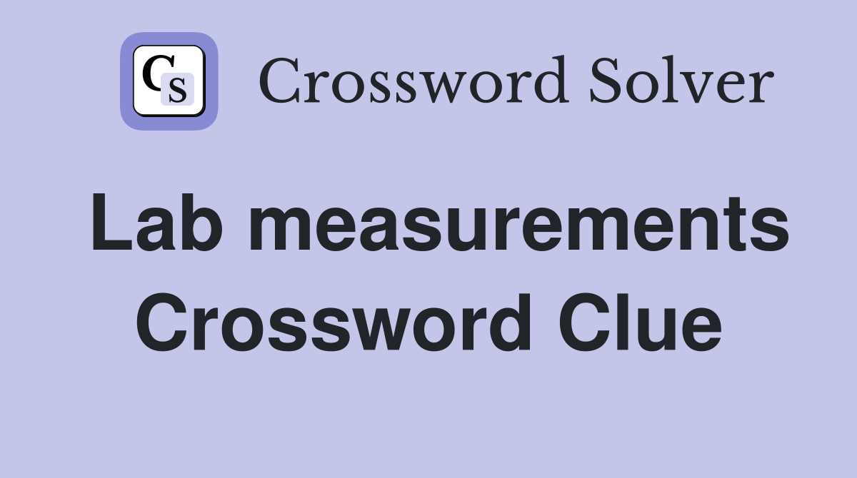 Lab measurements Crossword Clue