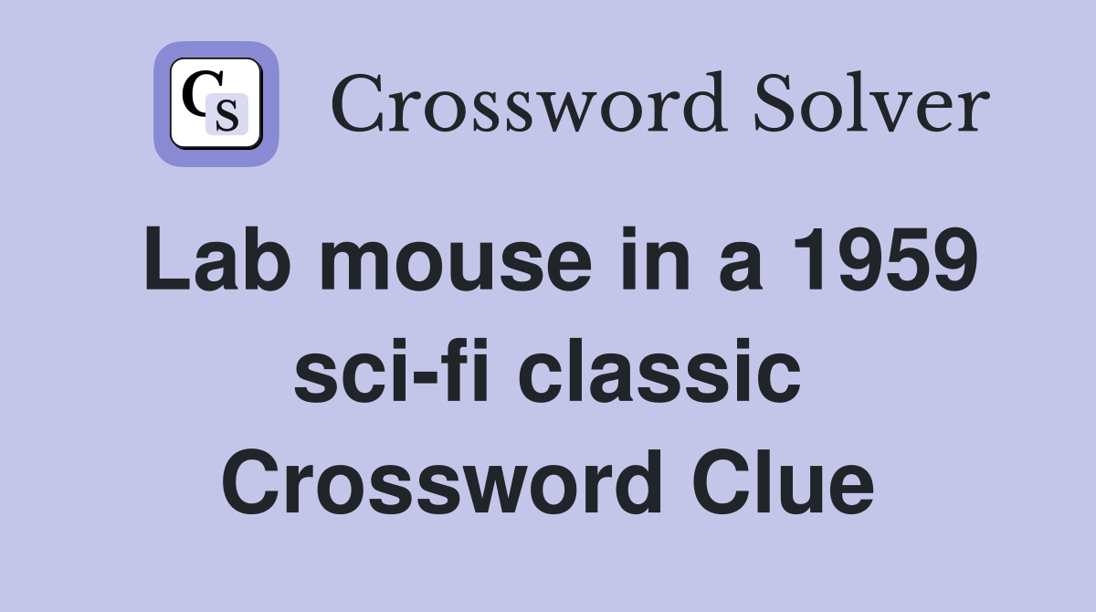 Lab mouse in a 1959 sci-fi classic Crossword Clue