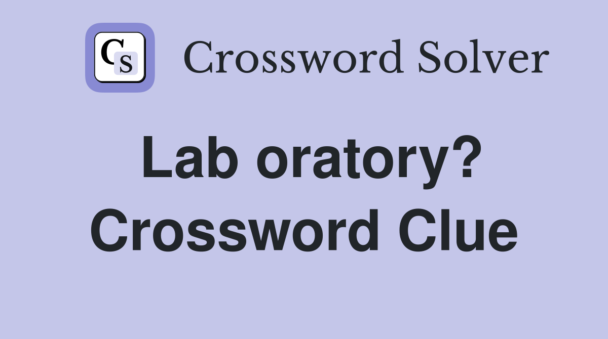Lab oratory? Crossword Clue