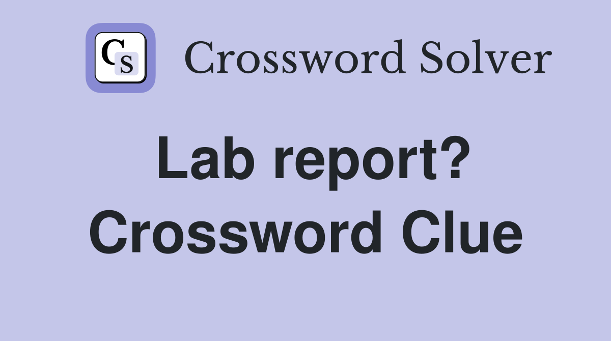 Lab report? Crossword Clue