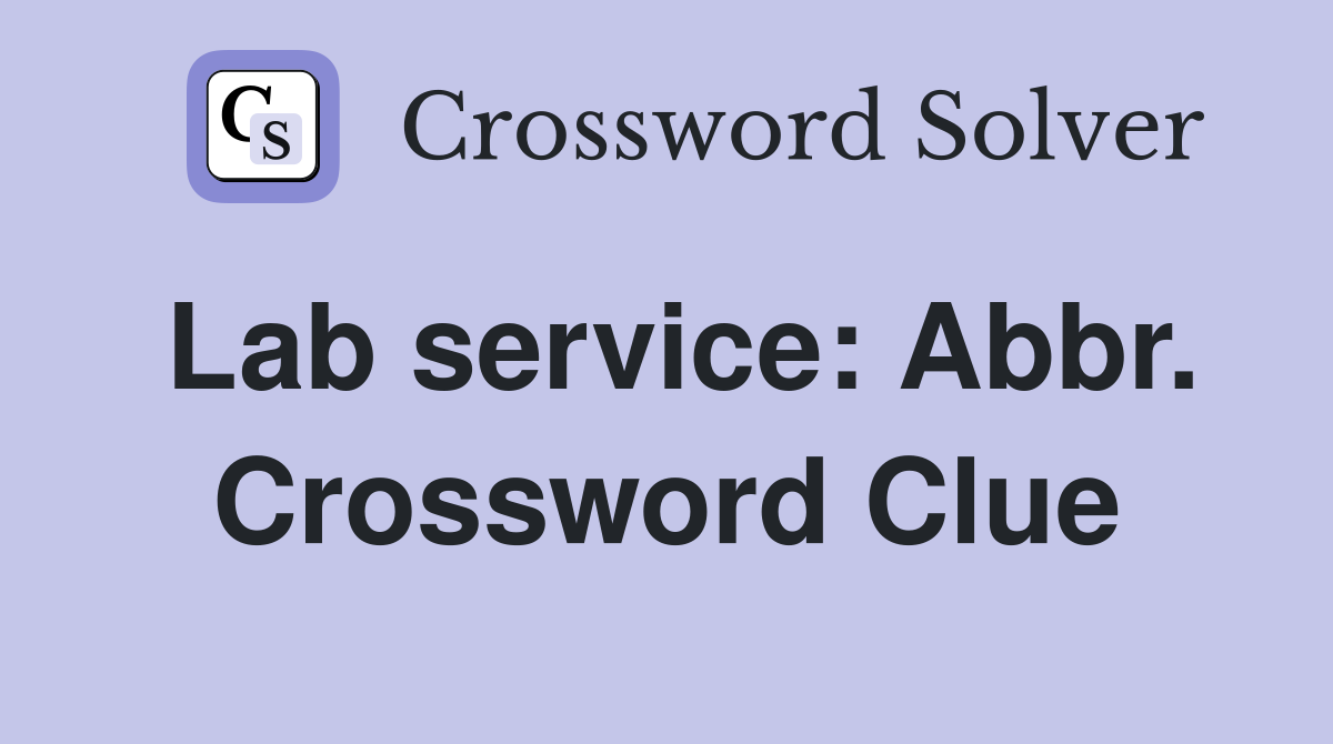 Lab service: Abbr. Crossword Clue