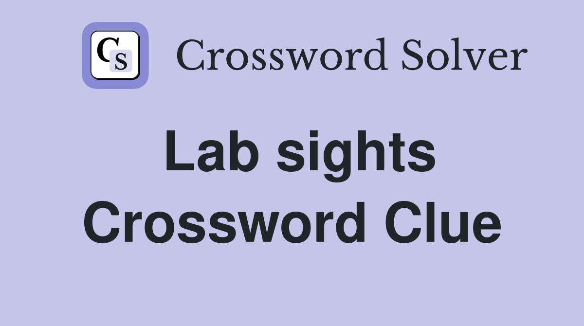 Lab sights Crossword Clue