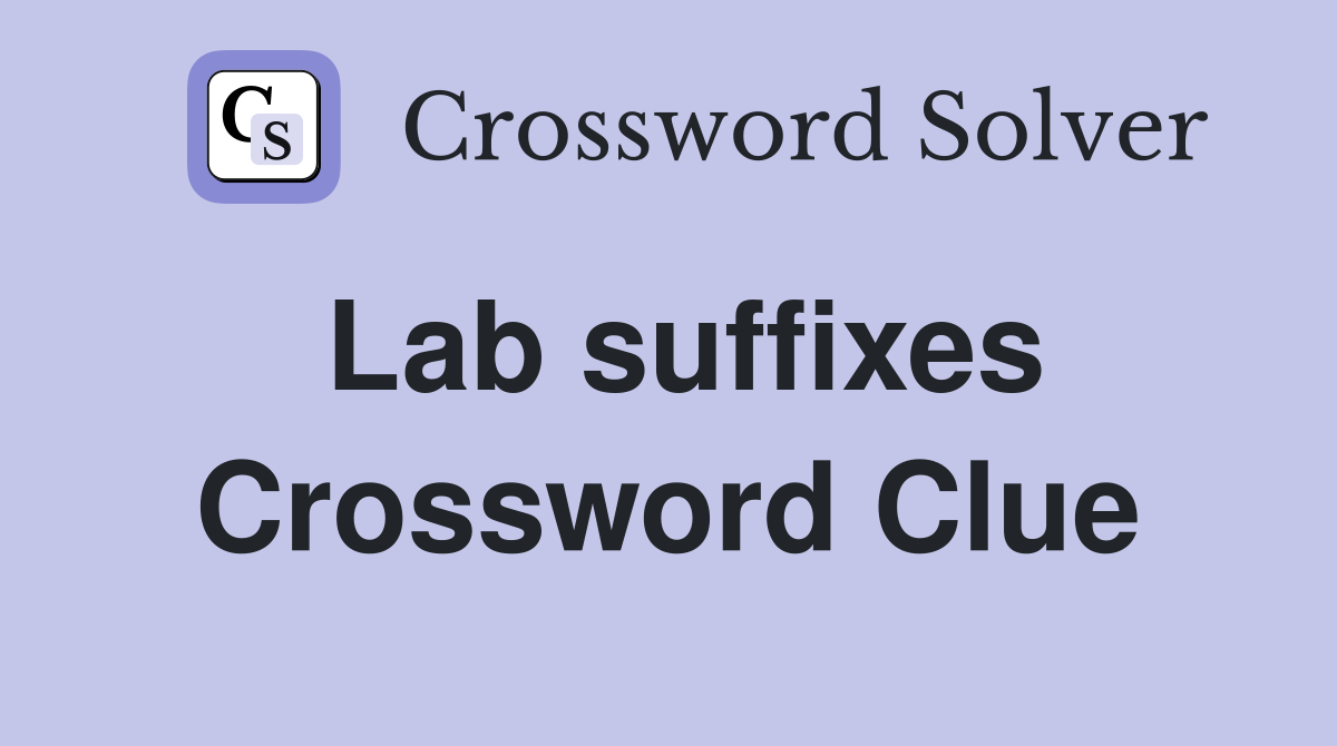 Lab suffixes Crossword Clue