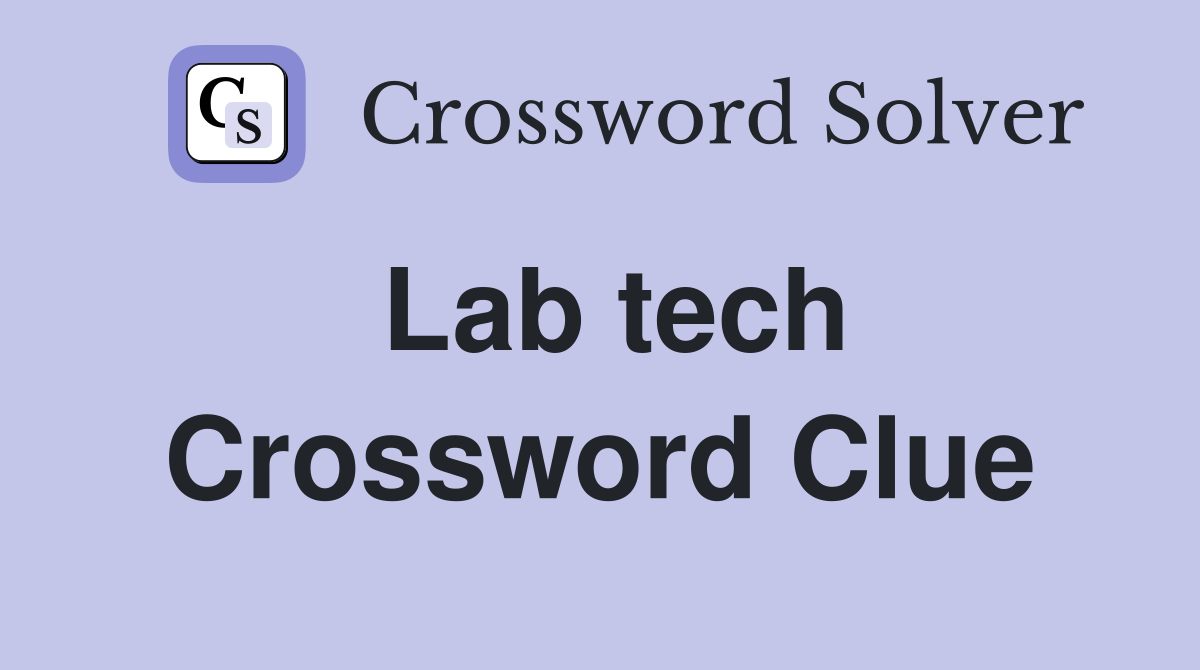 Lab tech Crossword Clue