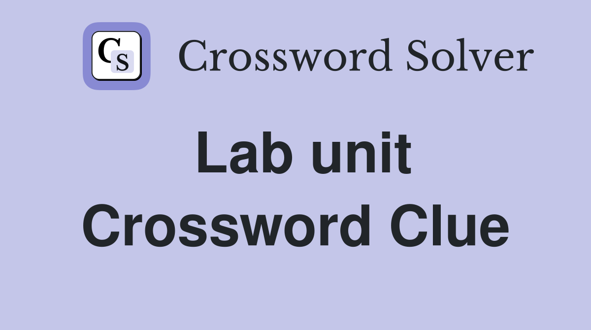 Lab unit Crossword Clue