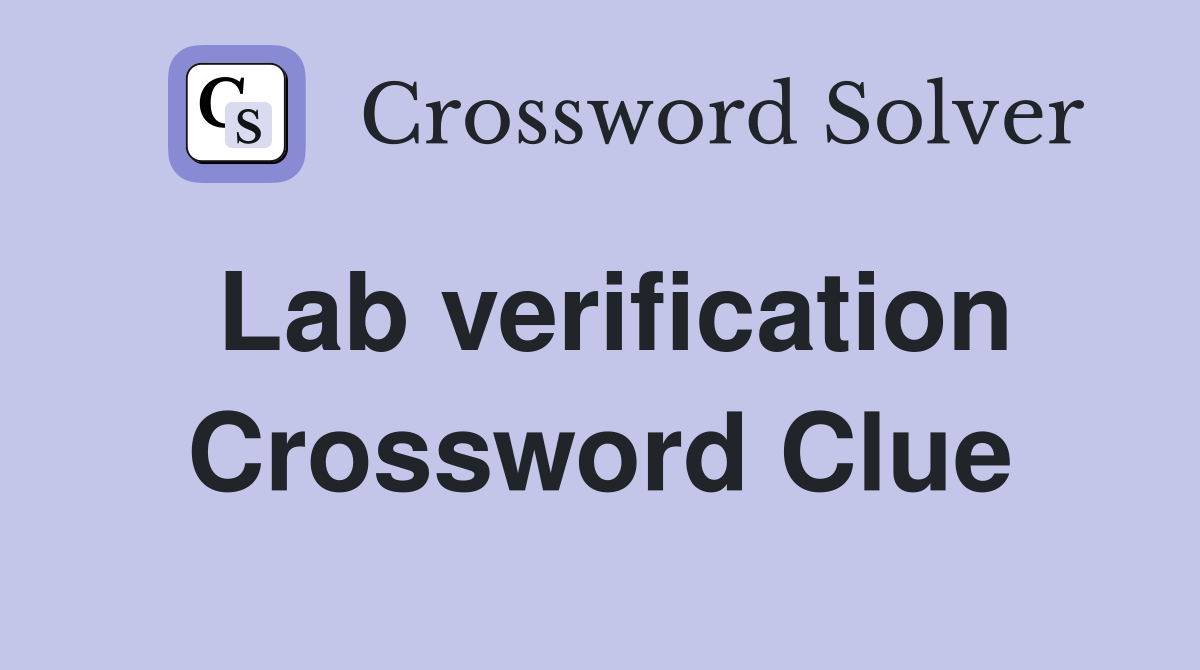 Lab verification Crossword Clue