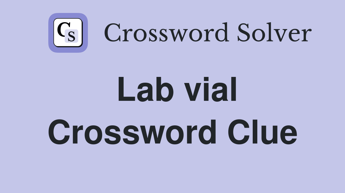 Lab vial Crossword Clue