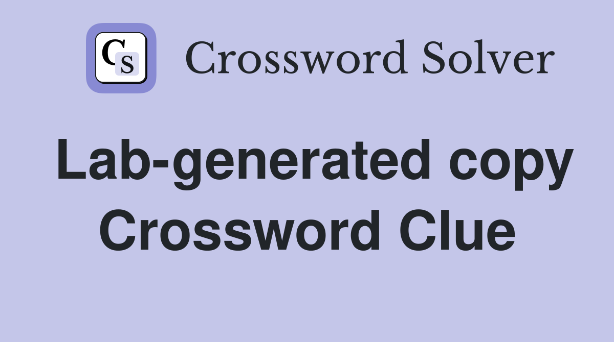 Lab-generated copy Crossword Clue