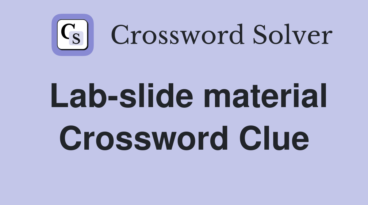 Lab-slide material Crossword Clue