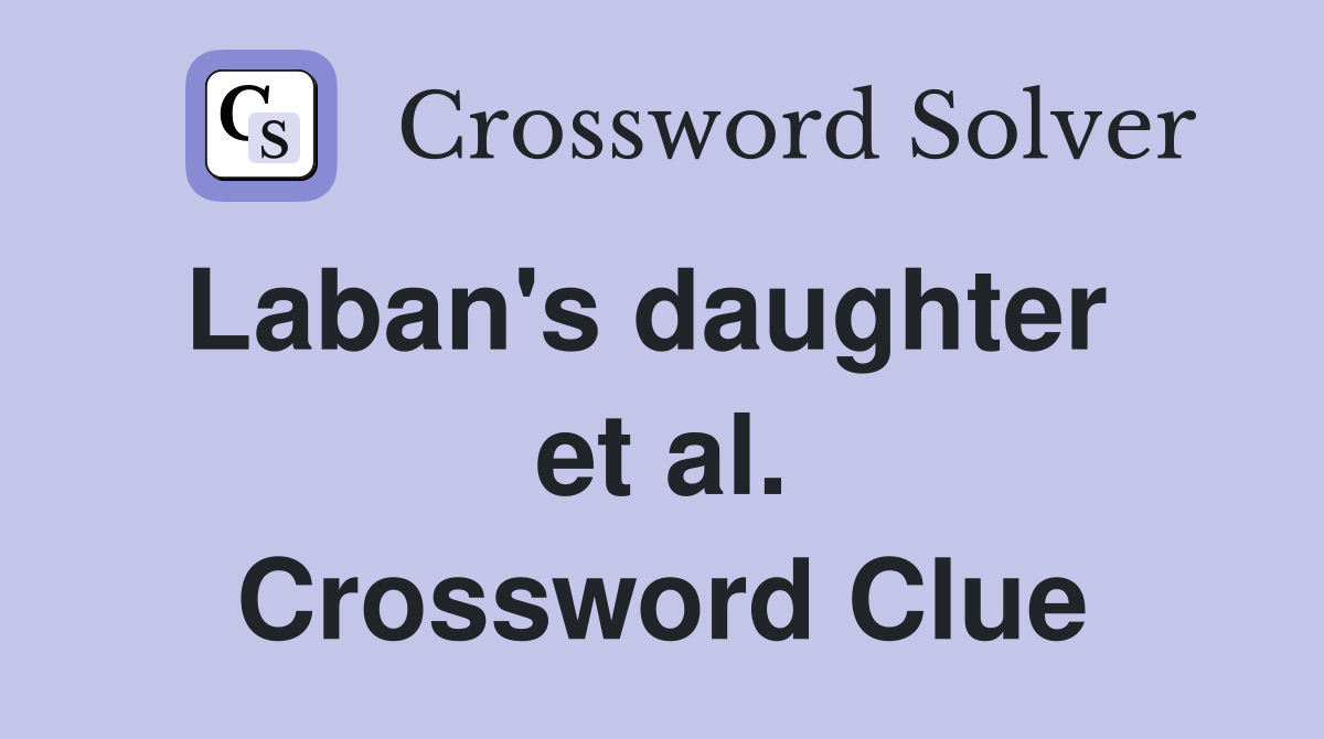 Laban's daughter   et al. Crossword Clue