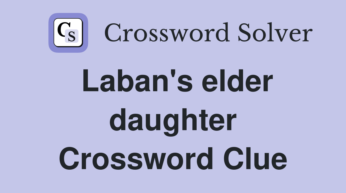 Laban's elder daughter Crossword Clue