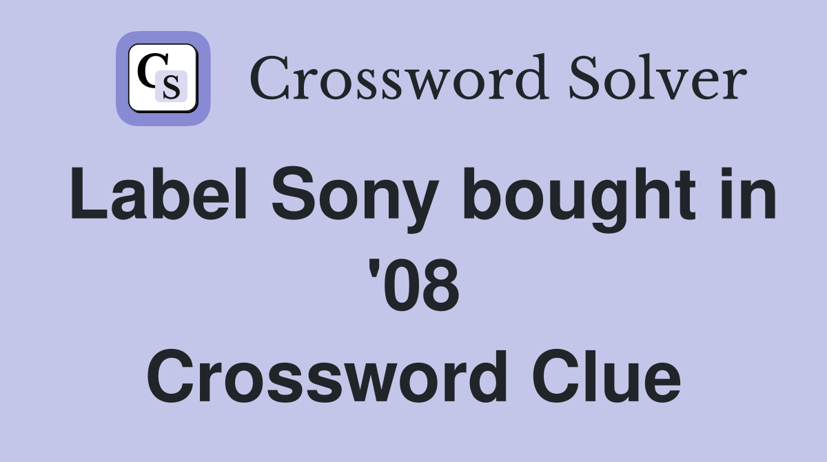 Label Sony bought in '08 Crossword Clue