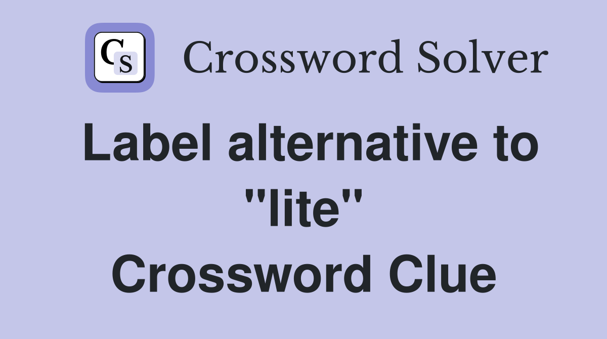 Label alternative to "lite" Crossword Clue