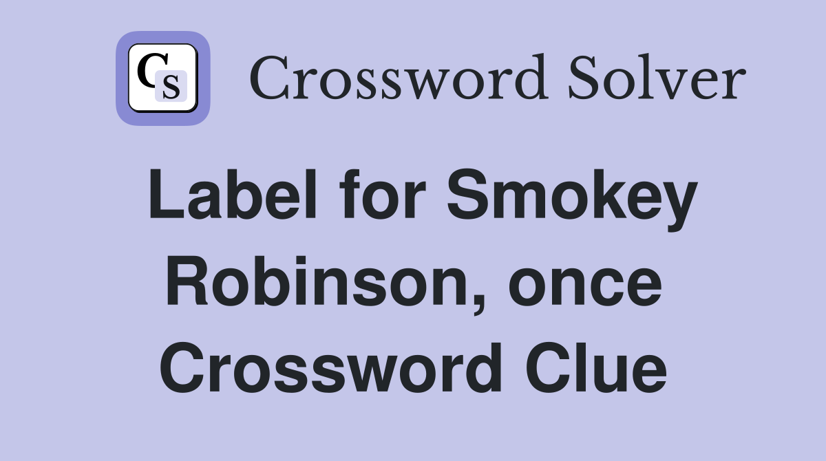 Label for Smokey Robinson, once Crossword Clue