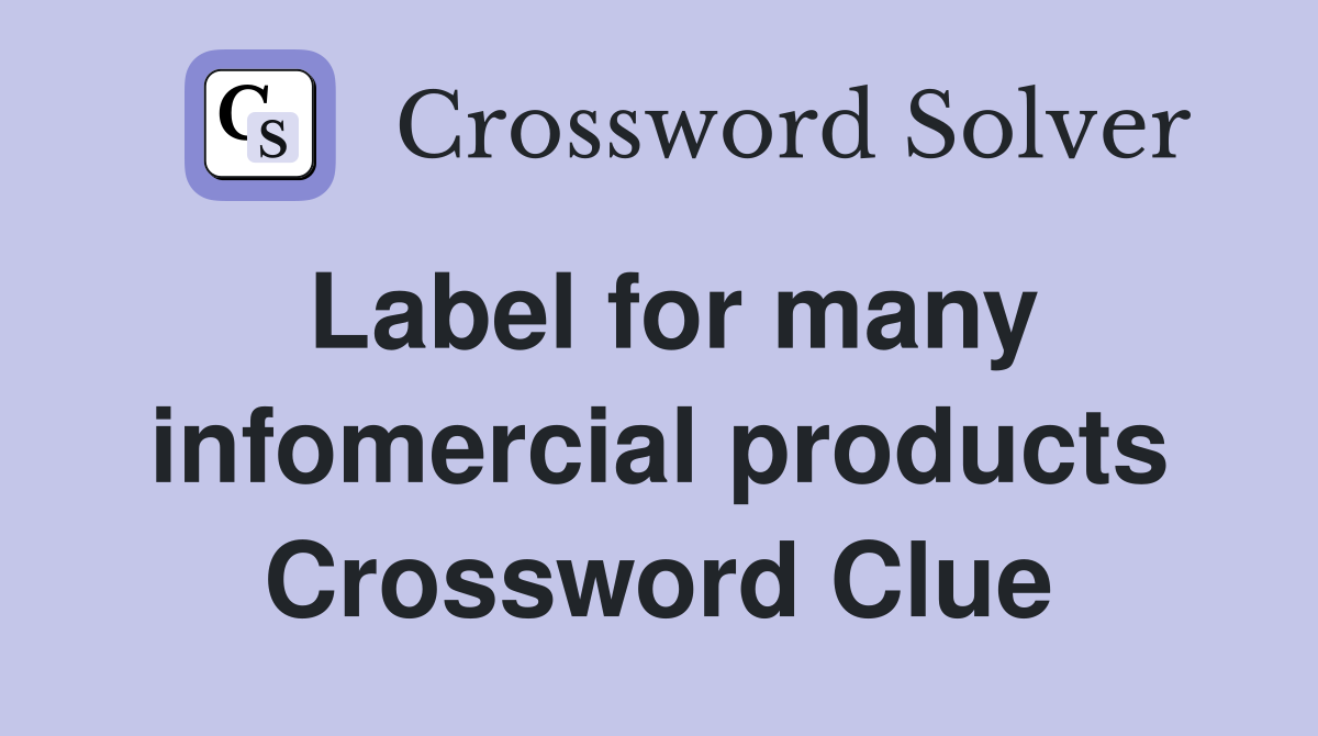 Label for many infomercial products Crossword Clue