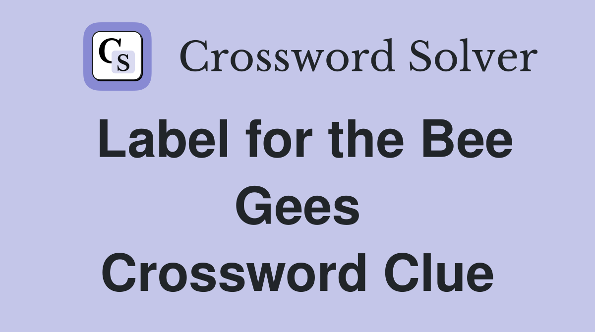 Label for the Bee Gees Crossword Clue