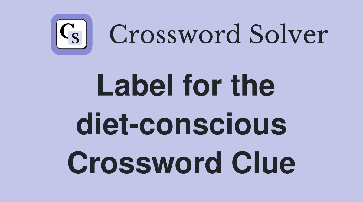 Label for the diet-conscious Crossword Clue
