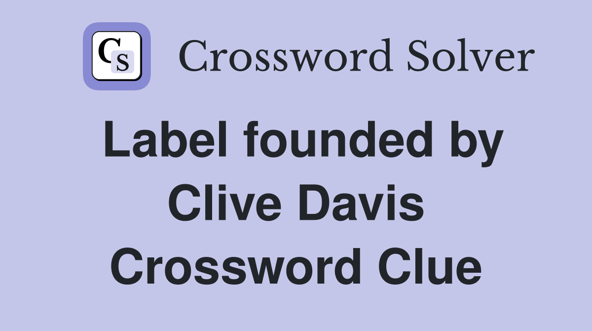 Label founded by Clive Davis Crossword Clue