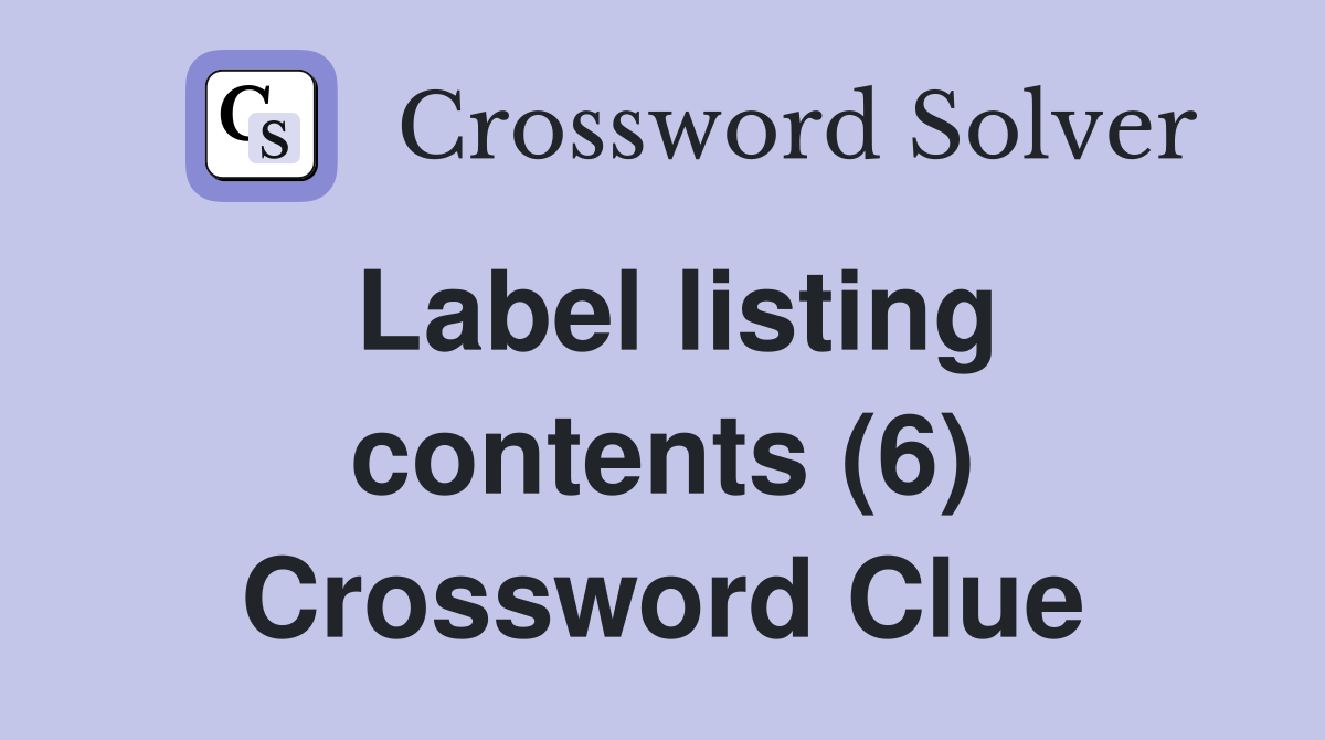 Label listing contents (6) Crossword Clue