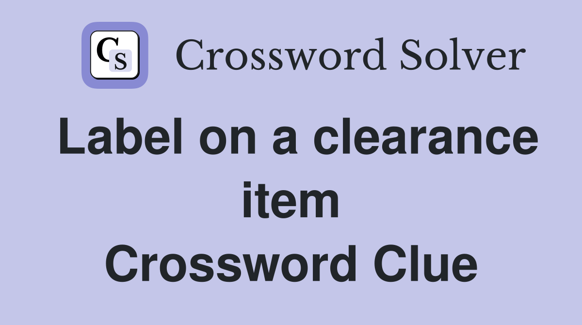 Label on a clearance item Crossword Clue