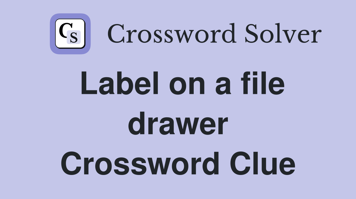 Label on a file drawer Crossword Clue
