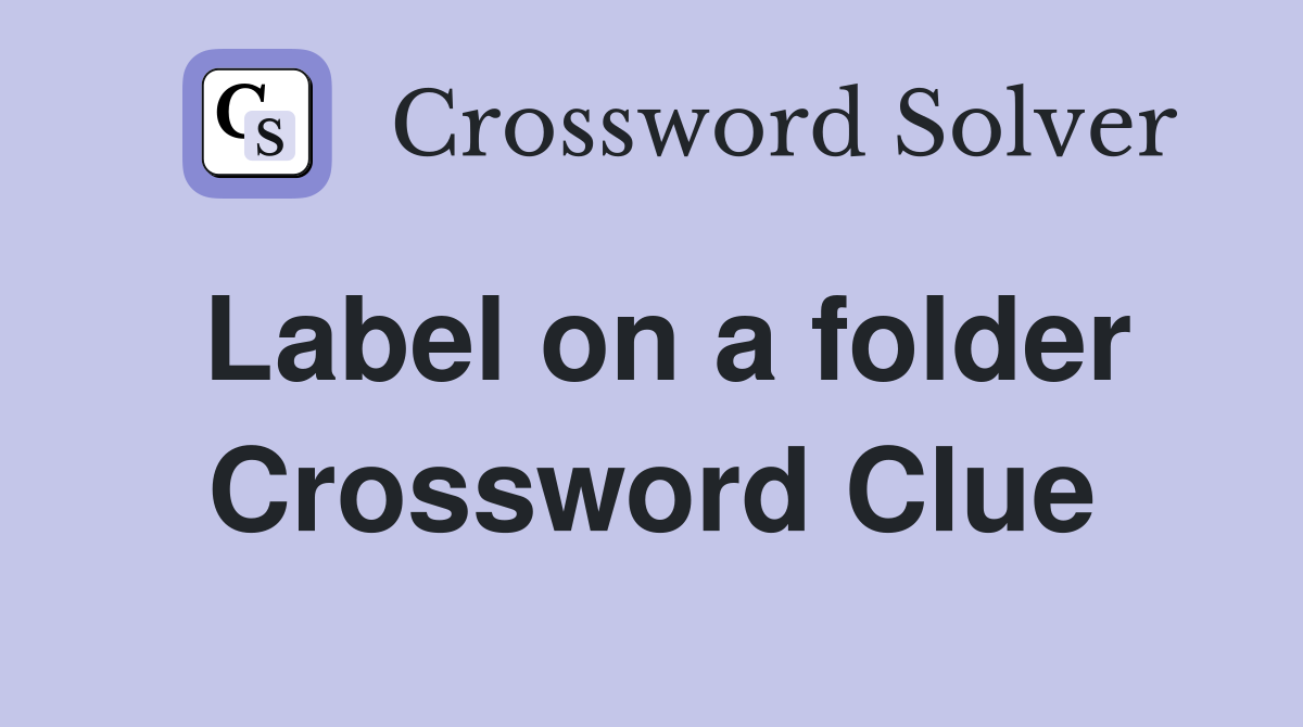 Label on a folder Crossword Clue
