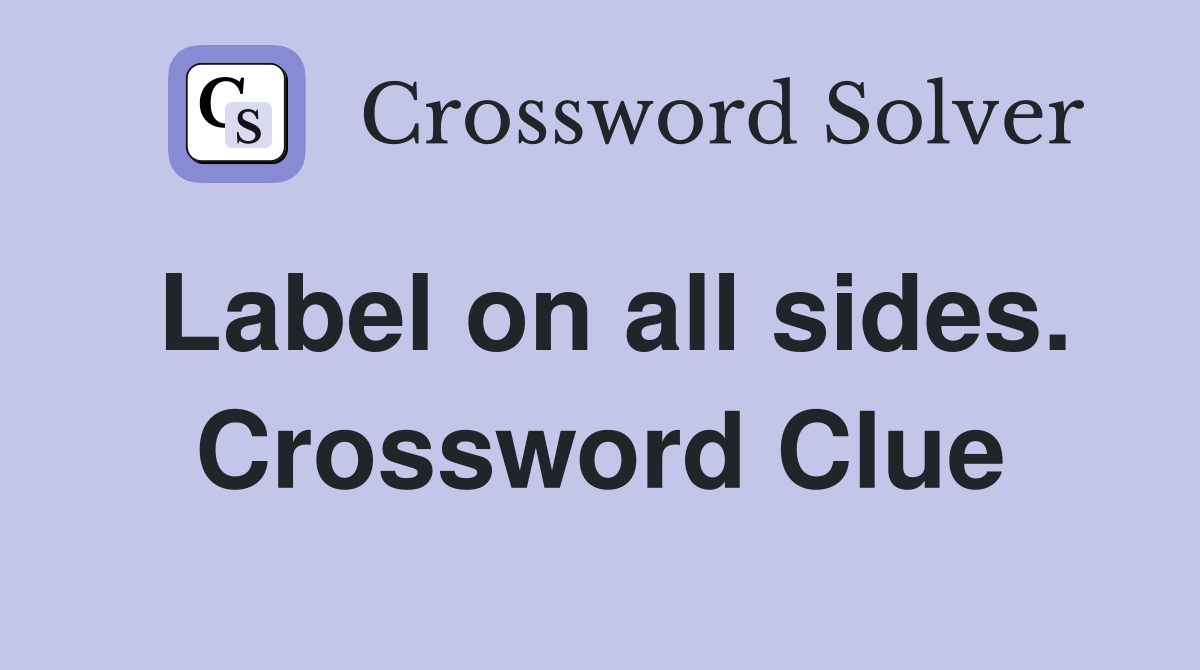 Label on all sides. Crossword Clue