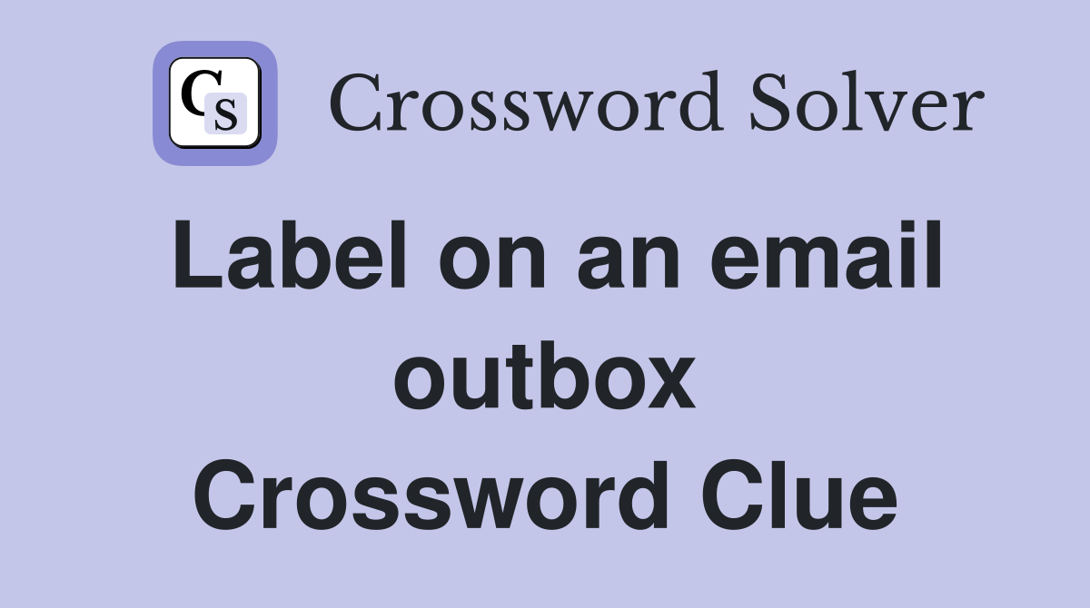 Label on an email outbox Crossword Clue