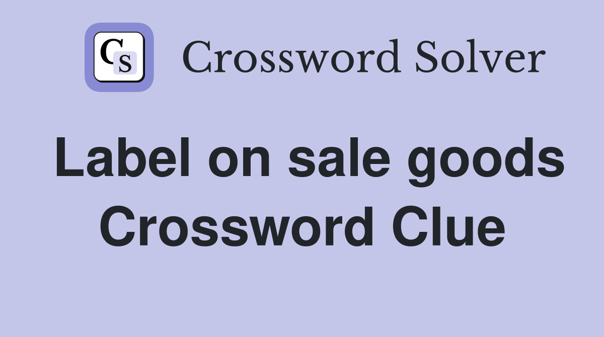 Label on sale goods Crossword Clue