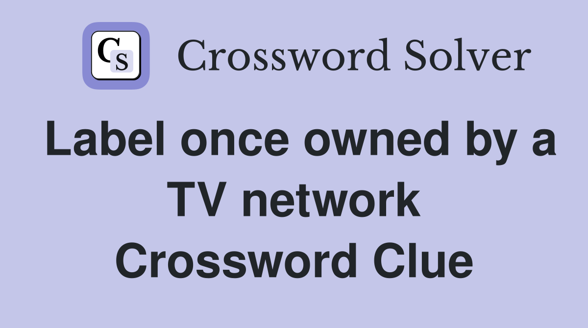 Label once owned by a TV network Crossword Clue