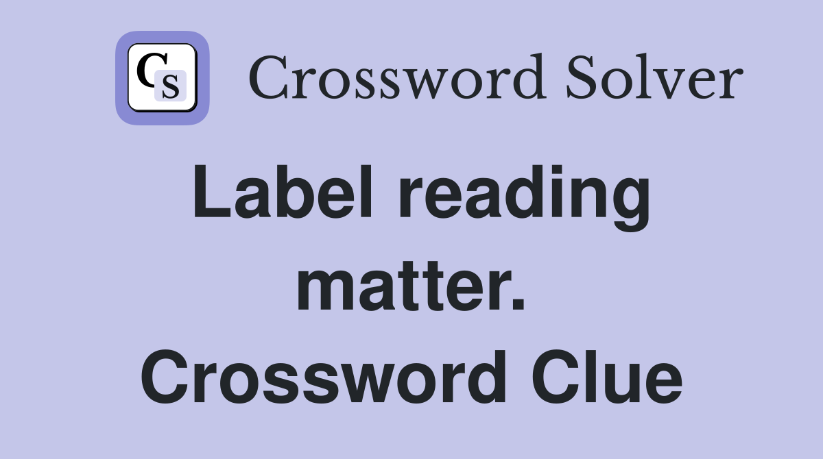 Label reading matter. Crossword Clue
