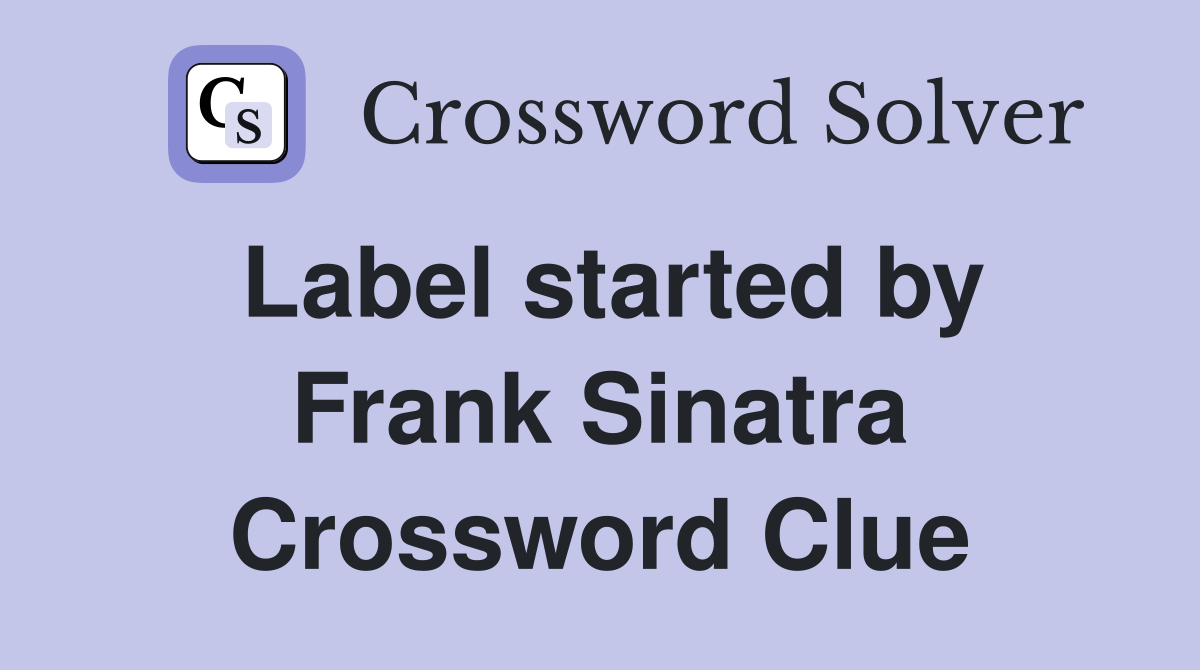 Label started by Frank Sinatra Crossword Clue