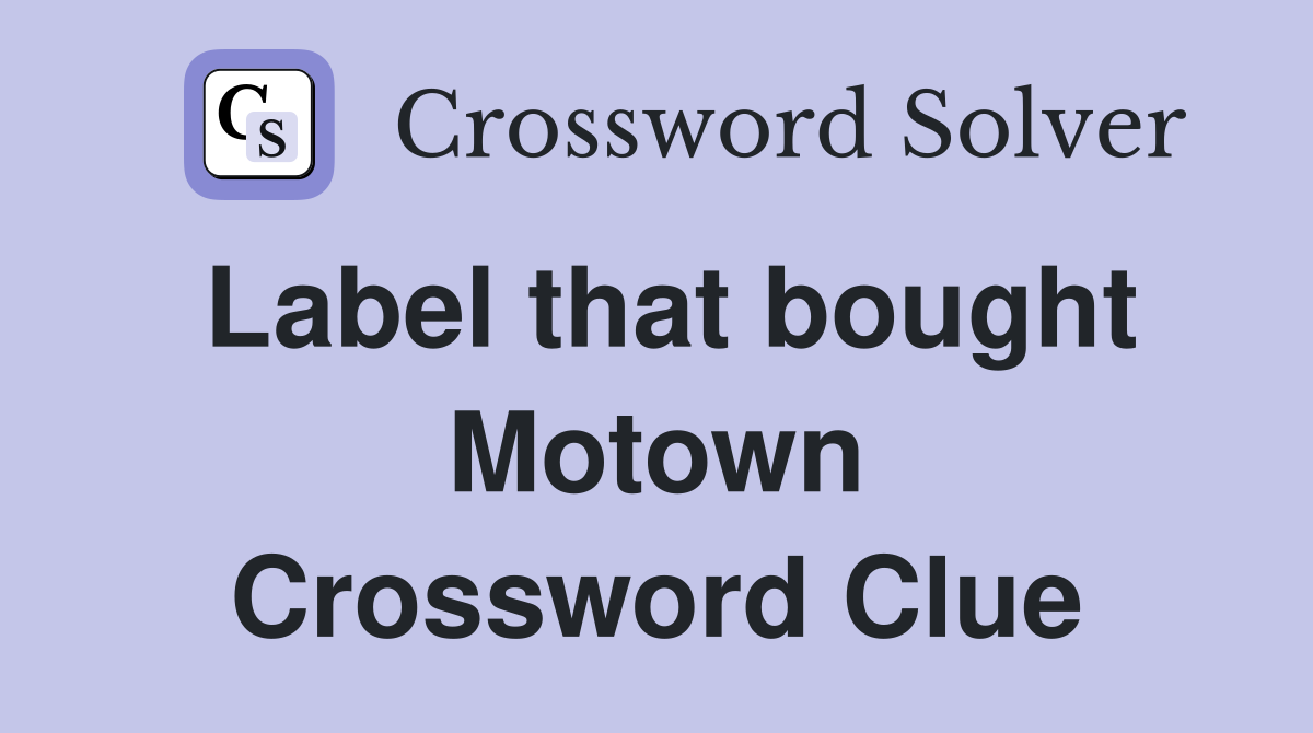 Label that bought Motown Crossword Clue