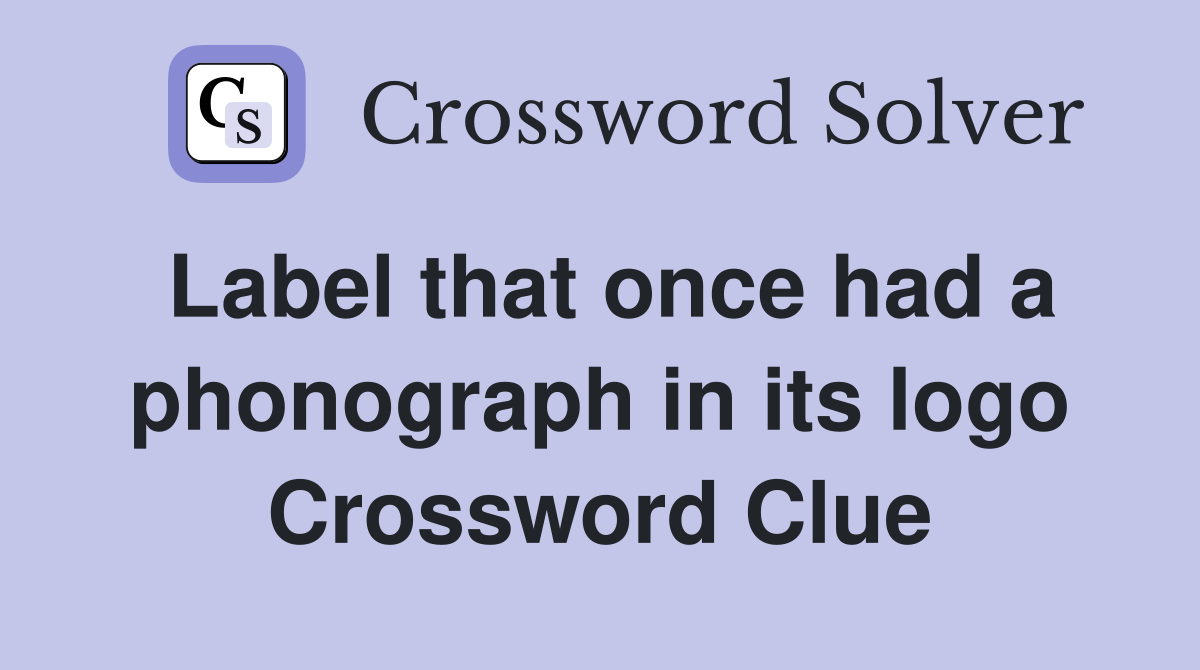 Label that once had a phonograph in its logo Crossword Clue