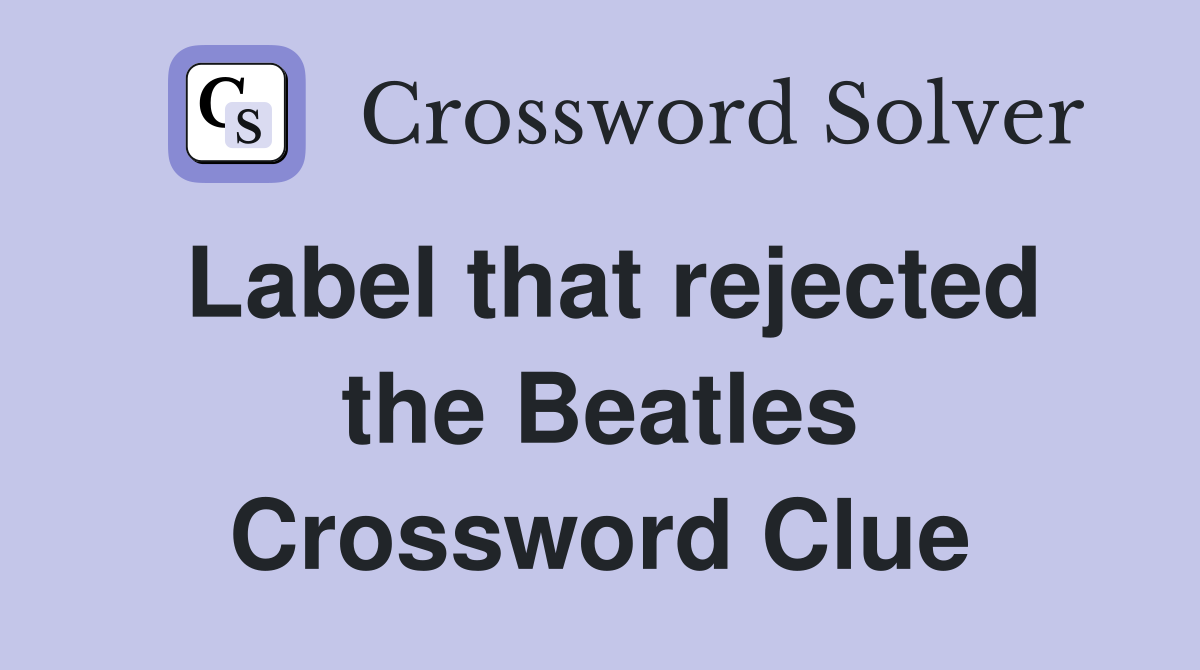 Label that rejected the Beatles Crossword Clue