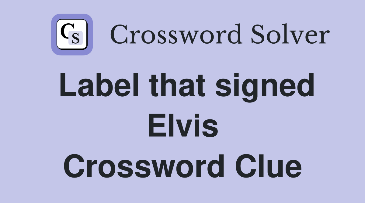 Label that signed Elvis Crossword Clue
