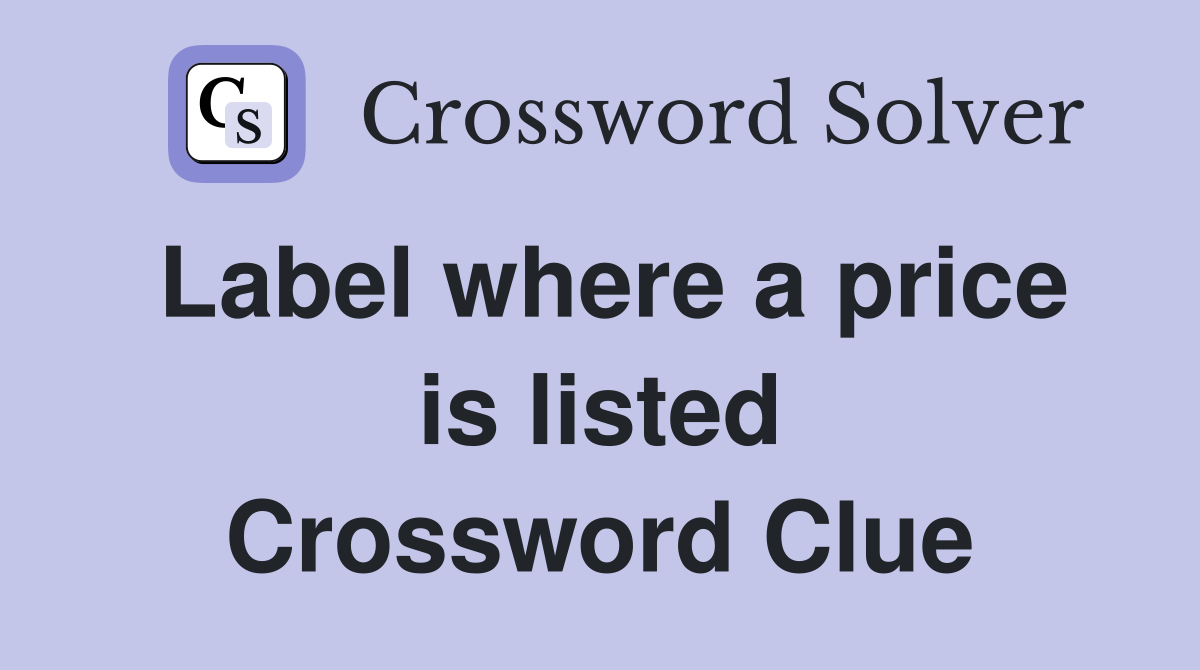 Label where a price is listed Crossword Clue