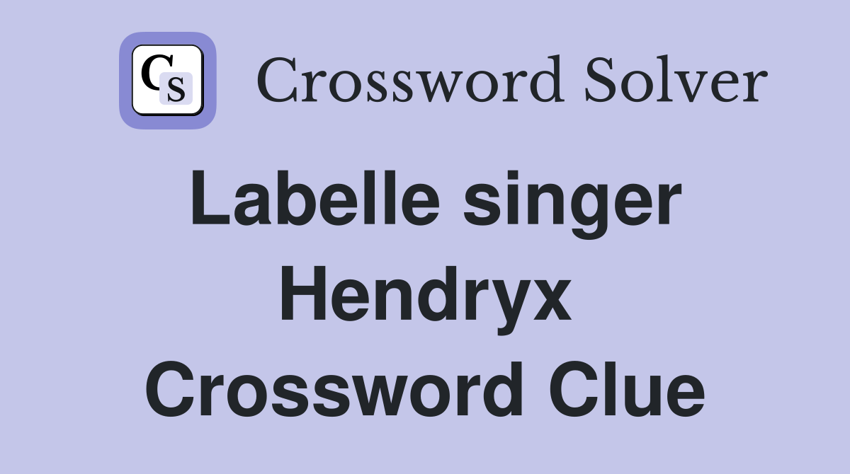 Labelle singer Hendryx Crossword Clue