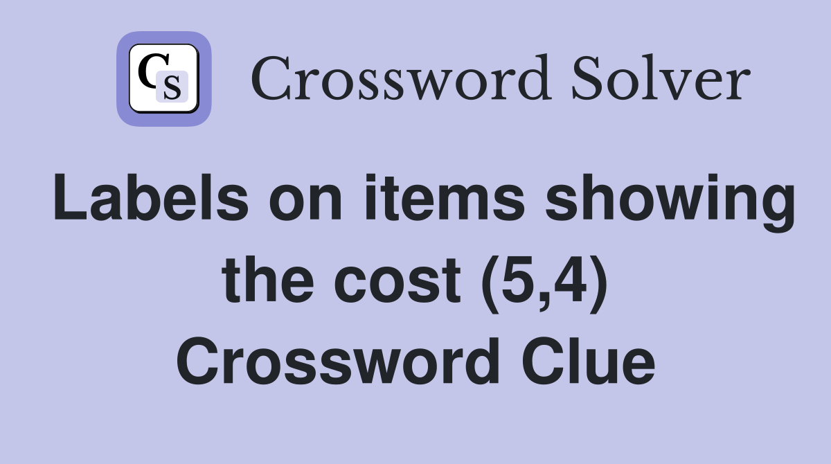 Labels on items showing the cost (5,4) Crossword Clue