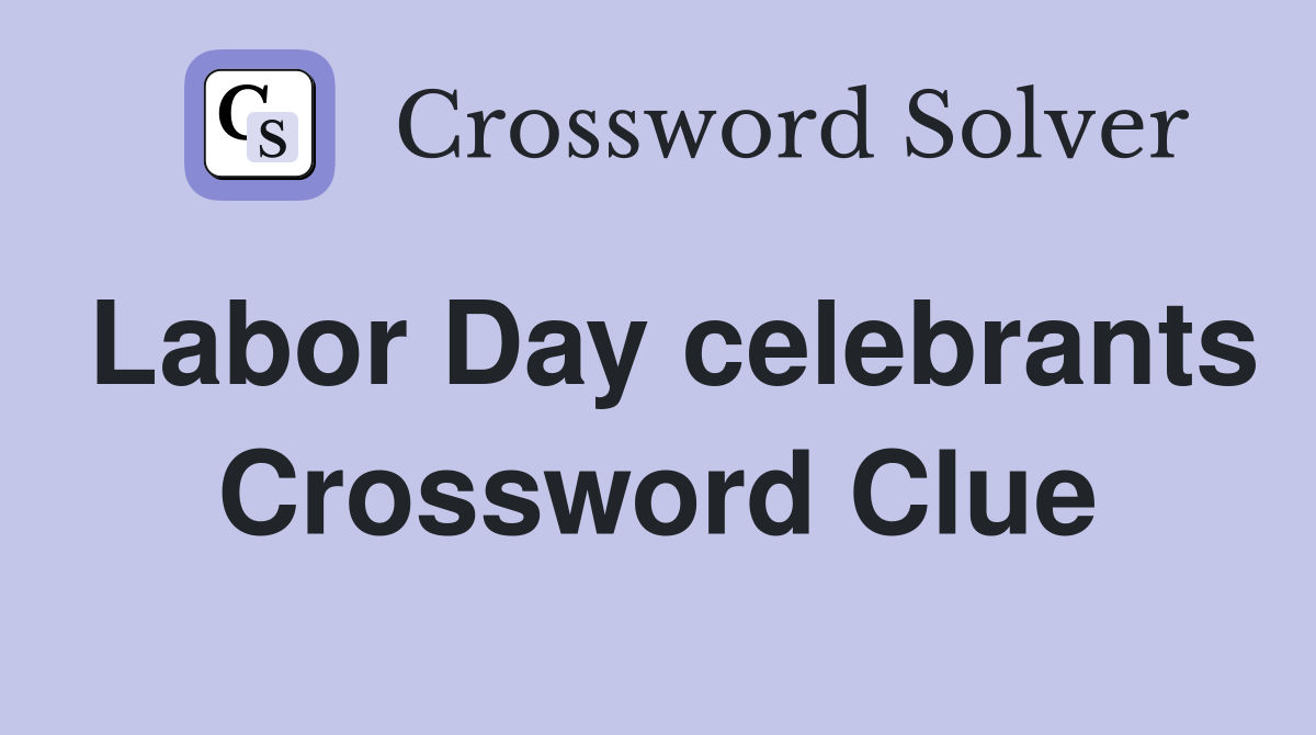 Labor Day celebrants Crossword Clue
