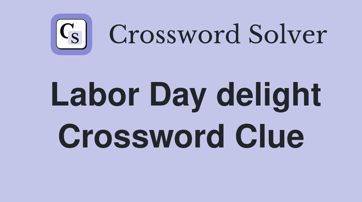 Labor Day delight Crossword Clue