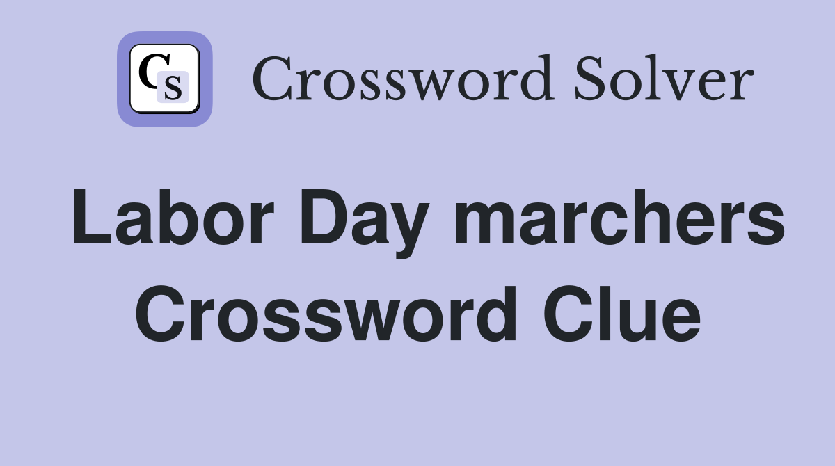 Labor Day marchers Crossword Clue