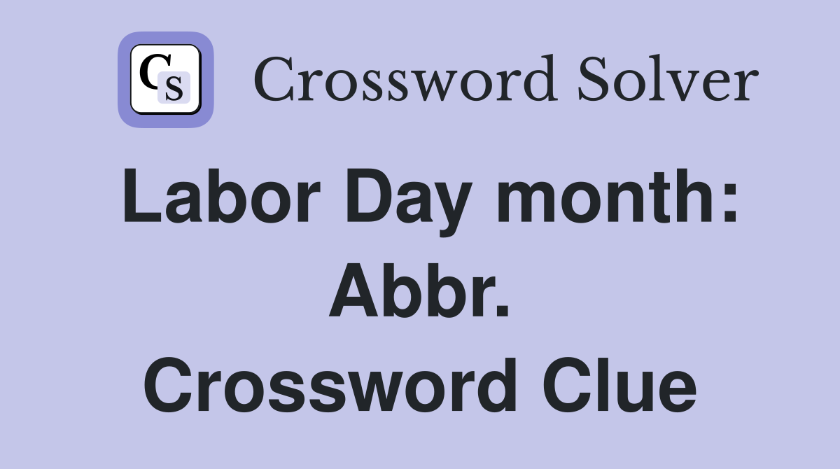 Labor Day month: Abbr. Crossword Clue
