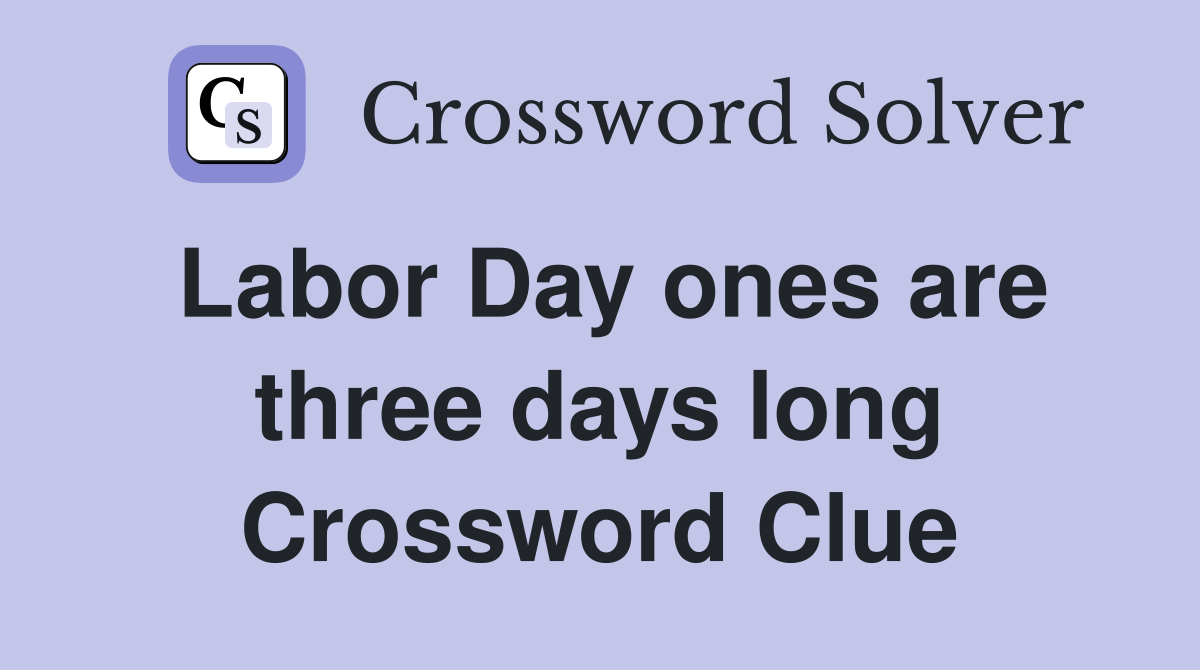 Labor Day ones are three days long Crossword Clue
